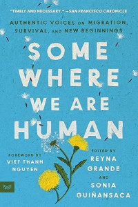 Image of Somewhere We Are Human: Authentic Voices on Migration, Survival, and New Beginnings