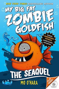 Image of The SeaQuel: My Big Fat Zombie Goldfish (My Big Fat Zombie Goldfish, 2)