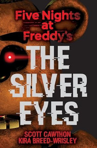 Image of The Silver Eyes: Five Nights at Freddy’s (Original Trilogy Book 1)