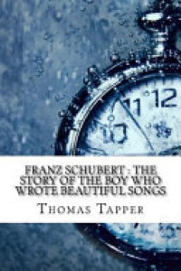 Image of Franz Schubert : the story of the boy who wrote beautiful songs