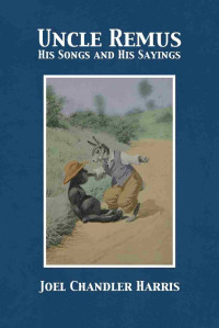 Image of Uncle Remus, his songs and his sayings