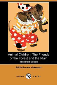 Image of Animal children: the friends of the forest and the plain